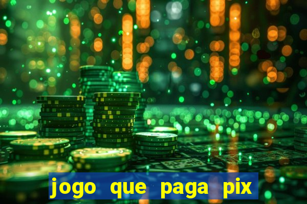 jogo que paga pix de verdade